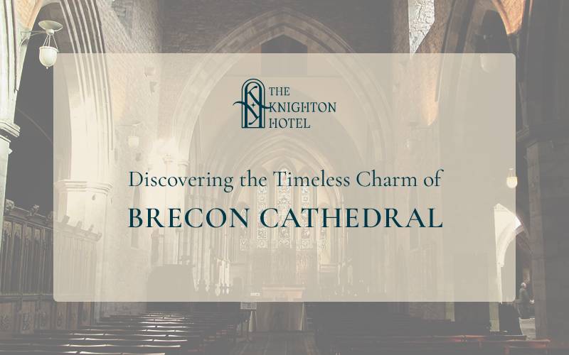 Discovering the Timeless Charm of Brecon Cathedral