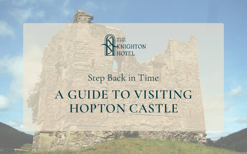 Step Back in Time: A Guide to Visiting Hopton Castle