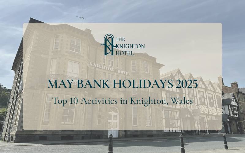 May Bank Holidays 2025: Top 10 Activities in Knighton, Wales