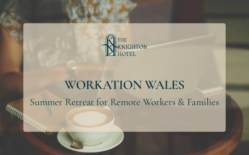 Workation Wales: Summer Retreat for Remote Workers & Families